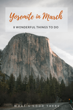 Yosemite in March: 8 wonderful things to do